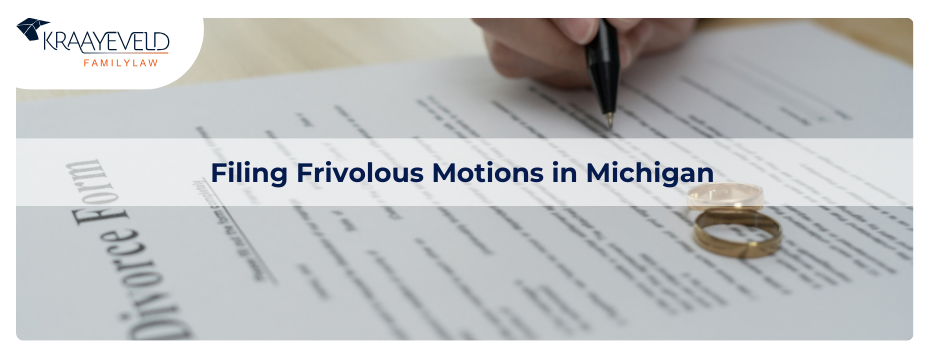 Person filing a frivolous motion in Michigan Family Law